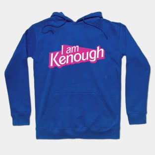 I Am Kenough Hoodie